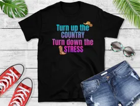 Turn up the country Turn down the stress T-Shirt, Western T-shirt, Country Music T-Shirt